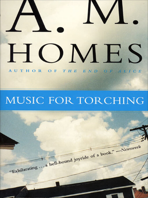 Title details for Music for Torching by A. M. Homes - Wait list